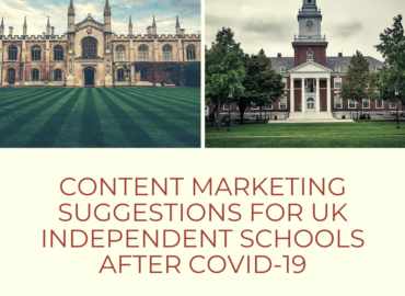 Content Marketing Suggestions for UK Independent Schools after COVID-19