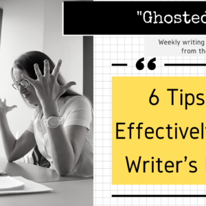 6 Tips to Effectively Beat Writer's Block